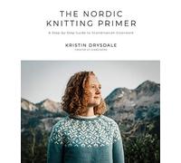 Nordic Knitting Primer : A Step-By-Step Guide to Scandinavian Colorwork by ...
