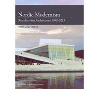 Nordic Modernism : Scandinavian Architecture 1890-2015