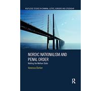 Nordic Nationalism and Penal Order: Walling the Welfare State (Routledge Studies in Criminal Justice, Borders and Citizenship)