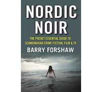 Nordic Noir (Pocket Essentials): The Pocket Essential Guide to Scandinavian Crime Fiction, Film & TV