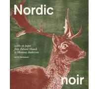 Nordic Noir: Works on Paper from Edvard Munch to Mamma Andersson