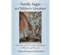 Nordic Sagas as Children's Literature: Victorian and Edwardian Retellings in Words and Pictures