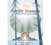 Nordic Seasons Coloring Calendar 2026: Calm Nordic Designs for Relaxation and Reflection: A Scandinavian Folk Art Coloring Journal for Adults | Plan, ... a Peaceful Year with Nature-Inspired Pages