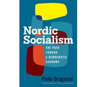 Nordic Socialism : The Path Toward a Democratic Economy