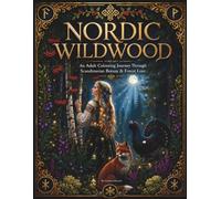 NORDIC WILDWOOD: An Adult Colouring Journey Through Scandinavian Botany & Forest Lore (Folk & Flora)