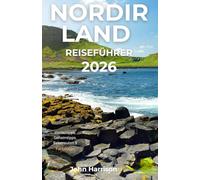 Nordirland Reiseführer 2026: Entdecken Sie Belfast, Derry & die Causeway Coast mit Reiserouten, Festivals, Kulinarik & Insider-Tipps