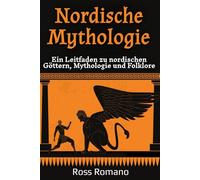 Nordische Mythologie: Ein Leitfaden zu nordischen Göttern, Mythologie und Folklore