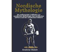 Nordische Mythologie: Ein umfassender Leitfaden zur nordischen Mythologie, den nordischen Göttern und der nordischen Folklore