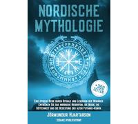 Nordische Mythologie: Eine epische Reise durch Rituale und Legenden der Wikinger. Entdecken Sie das nordische Heidentum, die Magie, die Götterwelt und die Bedeutung der alten Futhark-Runen.