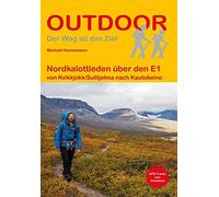 Nordkalottleden über den E1 von Kvikkjokk/Sulitjelma nach Kautokeino: Unterwegs auf dem Fernwanderweg: Wanderrouten, Wegbeschreibung, Reise-Infos und GPS-Tracks für die Wanderung