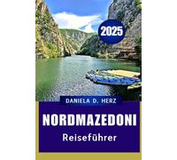 NORDMAZEDONI EN REISEFÜHRER 2025: Abenteuer für den neugierigen Reisenden"