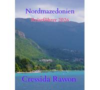 Nordmazedonien Reiseführer 2026: Versteckte Städte, Bergabenteuer und die wahre Kultur des Balkans enthüllt