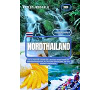 Nordthailand Reiseführer 2026: Das ultimative Chiang Mai & Beyond: Reiseführer mit Sehenswürdigkeiten, Kultur und Abenteuern, die man gesehen haben muss.