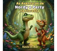 Nordy e Perty: Aventuras na Floresta: Um conto inesquecível sobre amizade e bondade que vai encantar crianças e famílias (As Aventuras de Nordy e Perty)