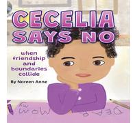 Noreen Anne CECELIA SAYS NO when friendship & boundaries collide Hardcover Book Noreen Anne Multicolor