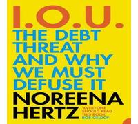 Noreena Hertz IOU: The Debt Threat & Why We Must Defuse It Paperback Book Noreena Hertz Multicolor