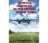 Norfolk Airfields in the Second World War (Second World War Aviation History)