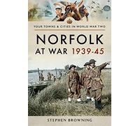 Norfolk at War 1939 - 1945 (Your Towns & Cities in World War Two)