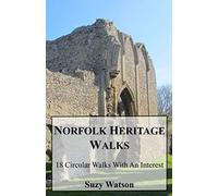 Norfolk Heritage Walks: 18 Circular Walks With An Interest (1)
