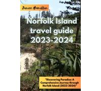 Norfolk Island travel guide 2023-2024: "Discovering Paradise: A Comprehensive Journey through Norfolk Island (2023-2024)"