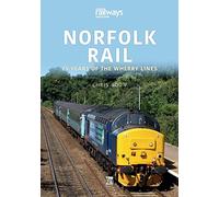 Norfolk Rail: 25 Years of the Wherry Lines (Britain's Railways Series)