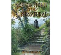 Norfolk Stories of the Supernatural: Haunted England Ghost Stories
