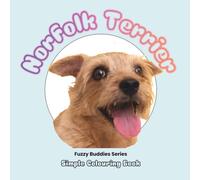 Norfolk Terrier: A Fun Dog Colouring Book for Kids | Cute Norfolk Terrier Colouring Pages for Children | Fuzzy Buddies Series: Fun and Adorable ... Young Dog Lovers (Fuzzy Buddies Colouring)