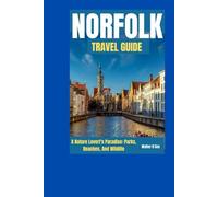 NORFOLK TRAVEL GUIDE: A Nature Lover's Paradise: Parks, Beaches, And Wildlife