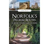 Norfolk's Pilgrim Routes: A History of Paths, Places and People