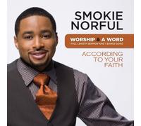 Norful, Smokie - Worship & A Word: According to Your Faith You Can