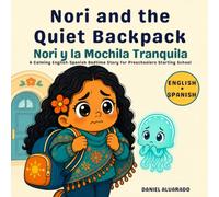 Nori and the Quiet Backpack - Nori y la Mochila Tranquila: A Calming English-Spanish Bedtime Story for Preschoolers Starting School (THE GENTLE GOOD NIGHT)