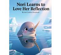 Nori Learns to Love Her Reflection: A Heartwarming Underwater Adventure About Self-Acceptance, Emotional Growth, and Building Confidence from Within ... Social-Emotional Learning Series)