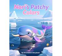 Nori’s Patchy Colors: A Heartwarming Underwater Adventure About Self-Worth, Appearance Differences, and Loving What Makes You Unique for Ages 3-7 ... Social-Emotional Learning Series)
