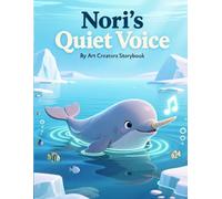 Nori’s Quiet Voice: A Heartwarming Underwater Adventure About Shyness, Self-Expression, and Gaining Confidence to Be Yourself for Ages 3-7 (Nori the ... Social-Emotional Learning Series)