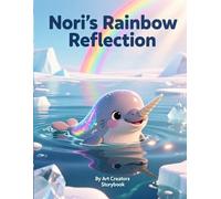Nori’s Rainbow Reflection: A Heartwarming Underwater Adventure About Self-Acceptance, Identity, and Seeing Beauty Within Yourself for Ages 3-7 (Nori ... Social-Emotional Learning Series)