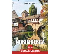 NORIMBERGA Guida di viaggio 2026: Esplora il castello di Norimberga: panorami, fascino della città vecchia ed esperienze culturali in Germania