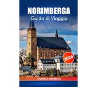 Norimberga Guida di viaggio 2026: Scopri le attrazioni della Baviera, le gemme nascoste, la cucina locale, le esperienze culturali, i consigli essenziali e gli avventurieri in Germania