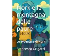 Nork e la montagna delle paure: Le avventure di Nork