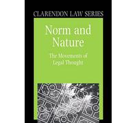 Norm and Nature: The Movements of Legal Thought (Clarendon Law Series)