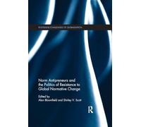 Norm Antipreneurs and the Politics of Resistance to Global Normative Change (Challenges of Globalisation)