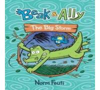 Norm Feuti Beak & Ally #3: The Big Storm Paperback Book Norm Feuti Multicolor