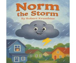 Norm the Storm: A Children's Story about a Friendly Cloud Who Turns Thunder into Wonder