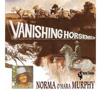 Norma Murphy O'Hara - Vanishing Horsemen
