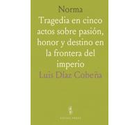 Norma: Tragedia en cinco actos sobre pasión, honor y destino en la frontera del imperio