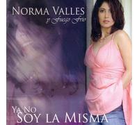 Norma Valles - Ya No Soy La Misma