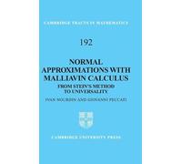 Normal Approximations with Malliavin Calculus: From Stein's Method to Universality: 192 (Cambridge Tracts in Mathematics, Series Number 192)