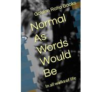 Normal As Words Would Be: In all walks of life