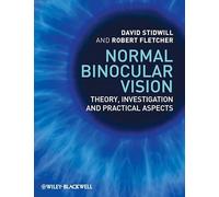 Normal Binocular Vision: Theory, Investigation and Practical Aspects