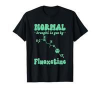 Normal - Brought to You by Fluoxetine Serotonin Design T-Shirt
