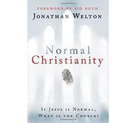 Normal Christianity: If Jesus is Normal, what is the Church?